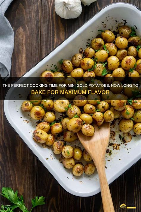 The Perfect Cooking Time For Mini Gold Potatoes How Long To Bake For Maximum Flavor Shungrill