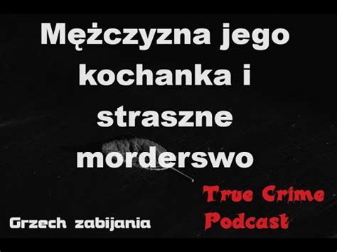 Mężczyzna jego kochanka i straszne morderstwo YouTube