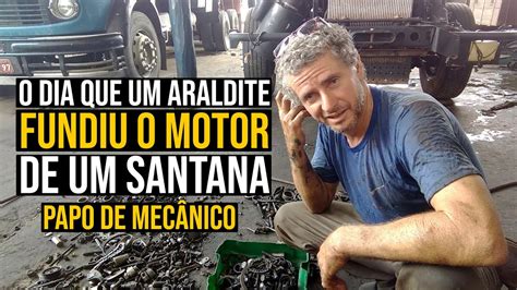 O Dia Que Um Araldite Fundiu O Motor De Um Santana Papo De Mec Nico