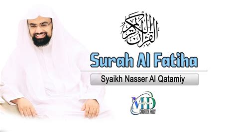 Surah Al Fatihah Ummul Qur An Syaikh Naser Al Qatamiy Islam