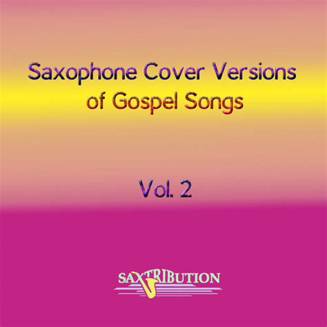 Saxophone Cover Versions Of Gospel Songs Vol 2 Ep By Saxtribution Spotify