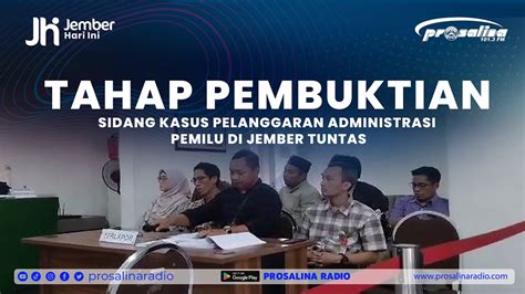 Tahap Pembuktian Sidang Kasus Pelanggaran Administrasi Pemilu Di Jember