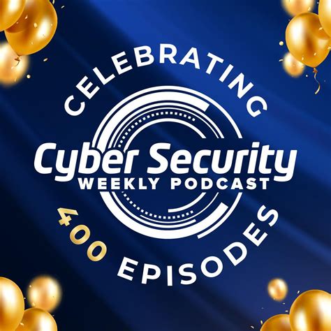 Best Episodes Of Cyber Security Weekly Podcast Podchaser