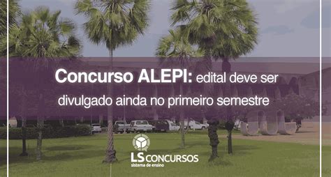 Concurso ALEPI Edital Deve Ser Divulgado Ainda No Primeiro Semestre