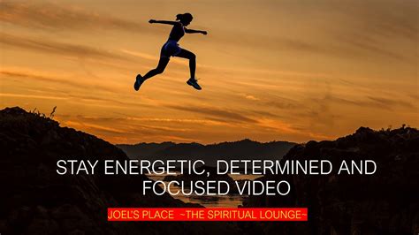 Stay Energetic Determined And Focused Video Youtube