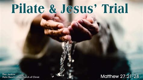 Pilate and Jesus' Trial - Palm Beach Lakes church of Christ