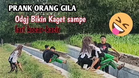 Prank Orang Gila Odgj Ngamuk Bikin Ngakak Youtube