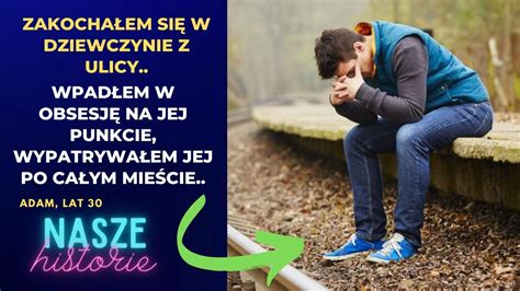 Zakochałem się w dziewczynie z ulicy Wpadłem w obsesję na jej punkcie