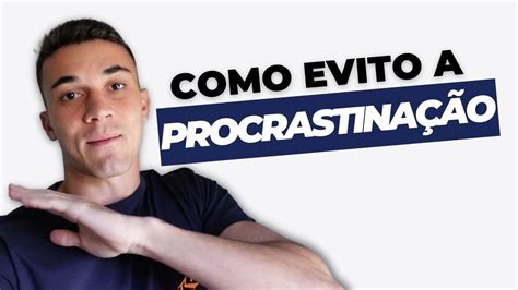 O QUE EU FAÇO PARA NÃO PROCRASTINAR 5 dicas YouTube