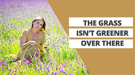 Why The Grass Isn T Greener On The Other Side Youtube