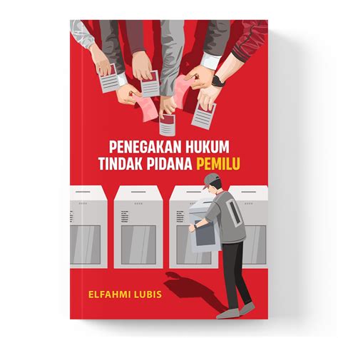 Penegakan Hukum Tindak Pidana Pemilu Rumahkayu Pustaka