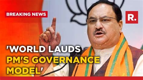 World Appreciates Pm Modis Governance Model Jp Nadda As He Welcomes Pm In Delhi Youtube