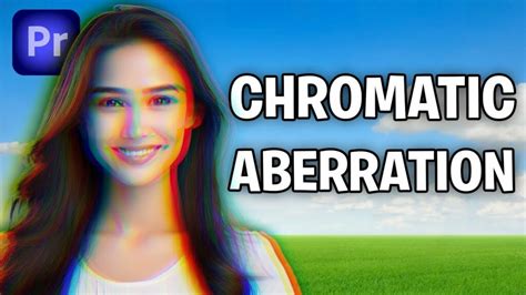 Mastering Chromatic Aberration A Comprehensive Guide On How To Create