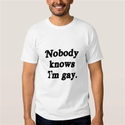 Nobody Knows Im Gay T Shirt Zazzle