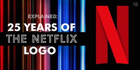 Explained 25 Years Of The Netflix Logo
