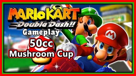 Mario Kart Double Dash 50cc Mushroom Cup Youtube