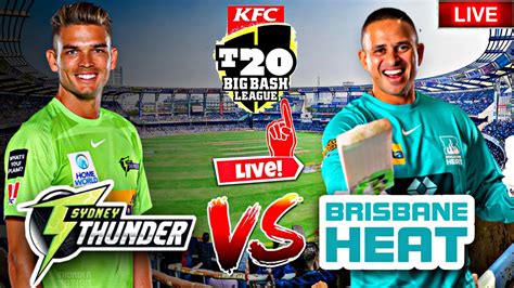 🔴 Bbl Live Sydney Thunder Vs Brisbane Heat Live Bbl Live Match Today