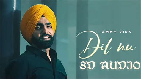 Dil Nu 8d Audio Ammy Virk Gippyg Sargun Mehta Roopi Happy Raikoti New Punjabi Song