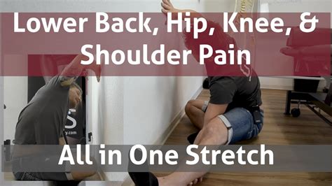 Lower Back Pain Hip Pain And Knee Pain All In One Stretch Youtube