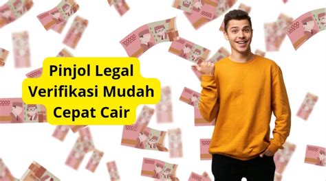 Pinjol Legal Verifikasi Mudah Tanpa Di Tolak Cepat Cair