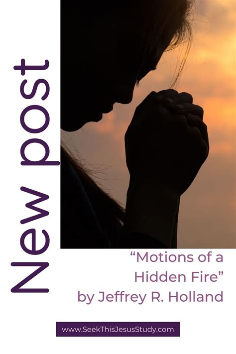 Motions Of A Hidden Fire By Jeffrey R Holland Seek This Jesus Study