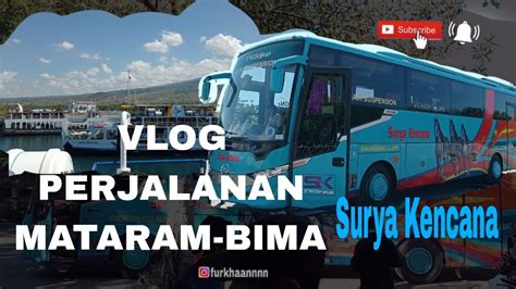 VLOG Trip Mataram Bima Dengan PO Surya Kencana YouTube