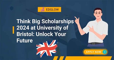 Think Big Scholarships 2024 At University Of Bristol Unlock Your