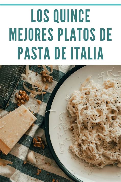 Los Mejores Platos De Pasta De Italia Platos De Pasta Platos