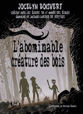 L abominable créature des bois Jocelyn Boisvert