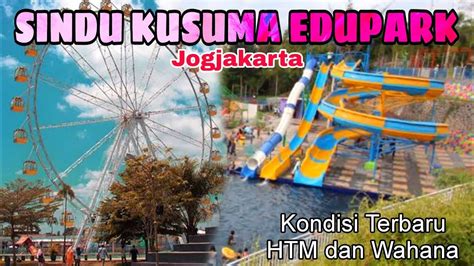 SINDU KUSUMA EDUPARK KONDISI TERKINI 2023 Review Lengkap HTM Dan