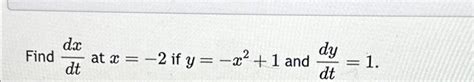 Solved Find Dxdt ﻿at X 2 ﻿if Y X2 1 ﻿and Dydt 1