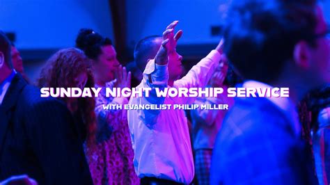 Sunday Night Worship Service With Evangelist Philip Miller Rebroadcast