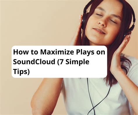 How To Maximize Plays On Soundcloud Simple Tips