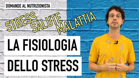 Stress Salute E Malattia La Fisiologia Dello Stress YouTube