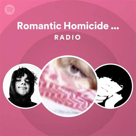 Romantic Homicide Speed Up Radio Spotify Playlist