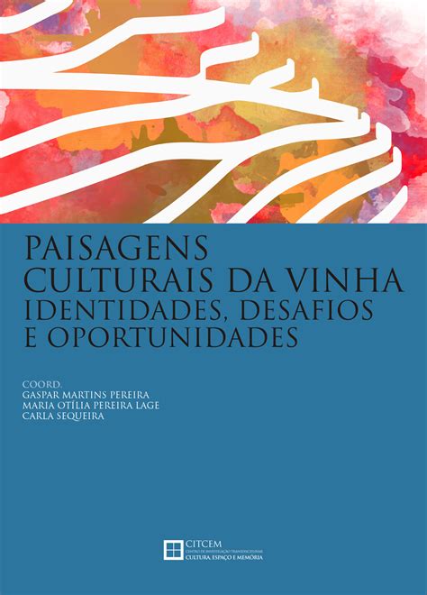 Paisagens Culturais Da Vinha Identidades Desafios E Oportunidades Xx