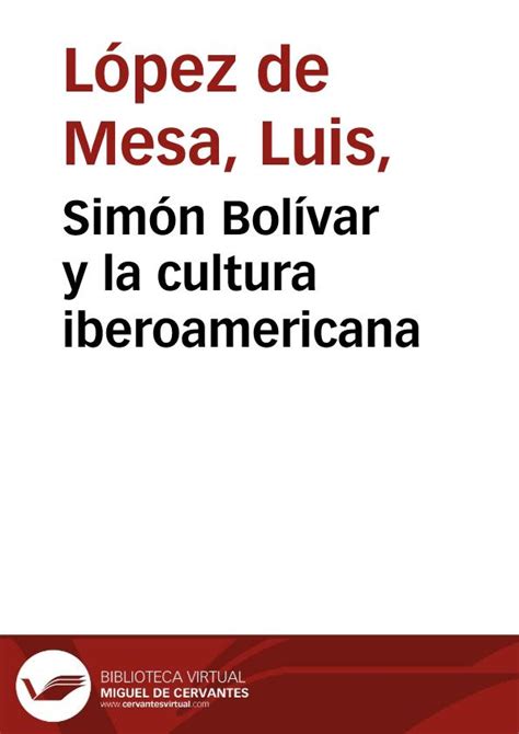 Simón Bolívar Y La Cultura Iberoamericana Biblioteca Virtual Miguel