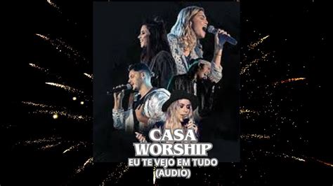 Eu Te Vejo Em Tudo Casa Worship Audio Gospel Youtube