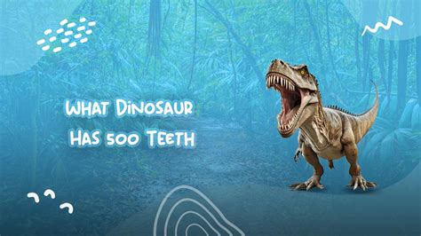 What Dinosaur Has 500 Teeth - Unveil Secrets | Dinosaurzus