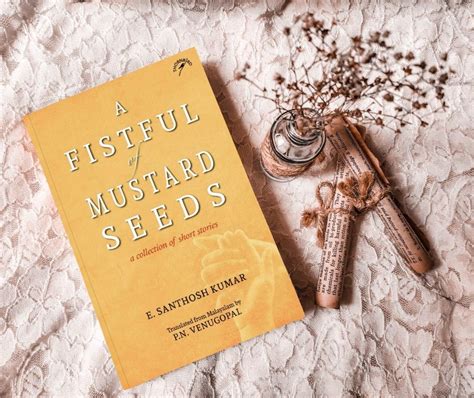 A Fistful Of Mustard Seeds By E Santosh Kumar Translated By P N