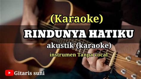 Rindunya Hatiku Evita Sahari Akustik Karaoke Tanpa Vocal Youtube