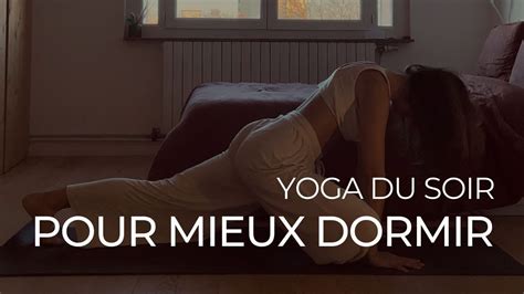 Yoga Du Soir Pour Calmer Le Syst Me Nerveux Et S Apaiser Avant De