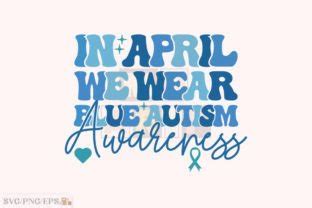 In April We Wear Blue Png Autism Svg Graphic By Mh Arif Creative Fabrica