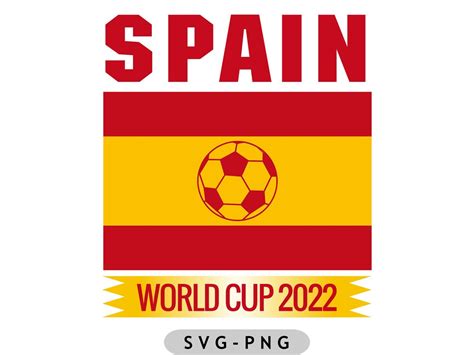 Spain World Cup Svg Png The Fifa World Cup Qatar 2022 World Etsy