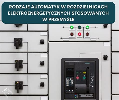 Rodzaje Automatyk W Rozdzielnicach Elektroenergetycznych Stosowanych W