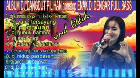 Dj Dangdut Nonstop Full Album Kurindu Gayamu Ketika Bermanja Dangdut Remix Full Bass Youtube