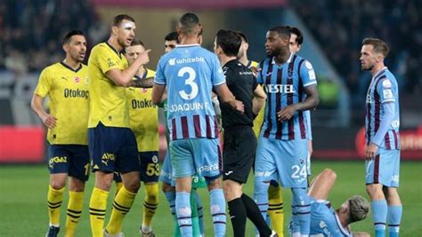 Trabzonspor Fenerbah E Ma Nda Ya Anan Olaylar Sonras Art Arda