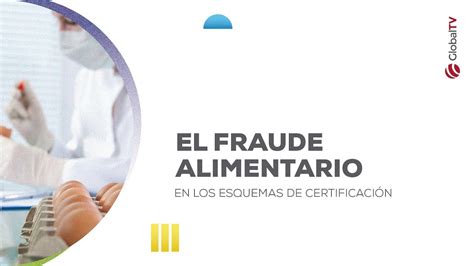 Conferencia El Fraude Alimentario en Esquemas de Certificación