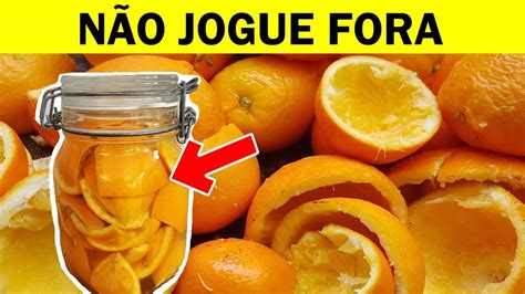 Voc Nunca Mais Vai Jogar Fora As Casca De Laranja Depois Desse V Deo