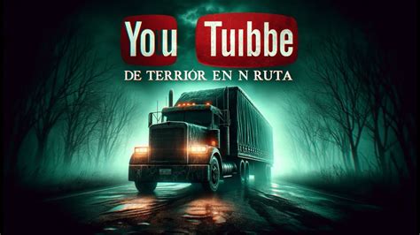 6 HISTORIAS DE TERROR EN CARRETERAS TRAILEROS EL ALQUILER MI PRIMER